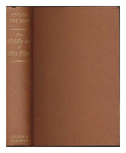 WILSON, ANGUS (1913-1991) - The middle age of Mrs. Eliot : a novel