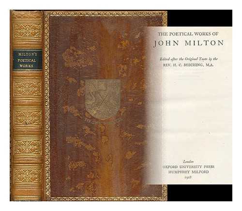 MILTON, JOHN (1608-1674) - The Poetical Works of John Milton / edited after the original texts by the Rev H. C. Beeching