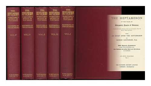 MARGUERITE, QUEEN, CONSORT OF HENRY II, KING OF NAVARRE, (1492-1549) - The Heptameron of the tales of Margaret, queen of Navarre. / translated into English from the authentic text of M. Le Roux de Lincy ; with an essay upon the Heptameron by George Saintsbury