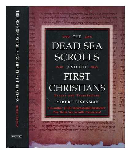 Eisenman, Robert H. - The Dead Sea scrolls and the first Christians : essays and translations / Robert Eisenman