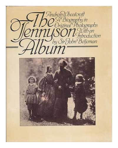 WHEATCROFT, ANDREW - The Tennyson album : a biography in original photographs
