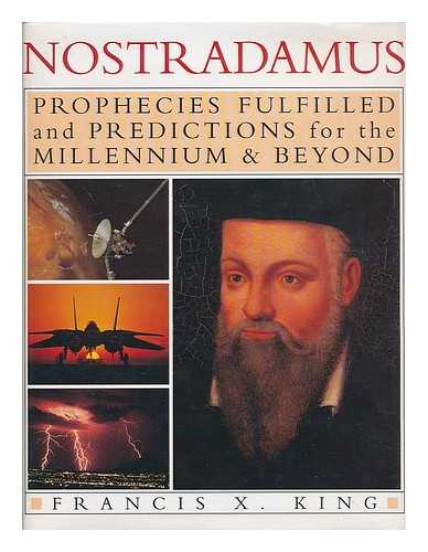 KING, FRANCIS X. - Nostradamus : prophecies of the world's greatest seer : prophecies fulfilled and predictions for the millennium & beyond / Francis X. King and Stephen Skinner