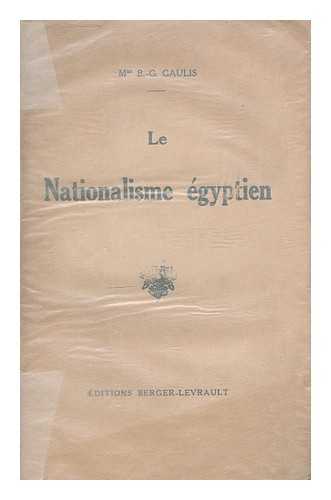 GAULIS, BERTHE GEORGES. ABBAS II, KHEDIVE OF EGYPT (1874-1944) - Le nationalisme Egyptien / Berthe Georges Gaulis