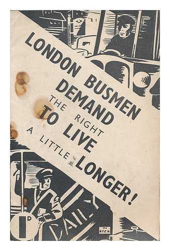 LONDON BUSMEN'S RANK-AND-FILE MOVEMENT - London busmen demand the right to live a little longer