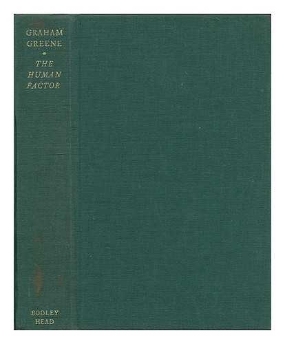 GREENE, GRAHAM (1904-1991) - The human factor / [by] Graham Greene