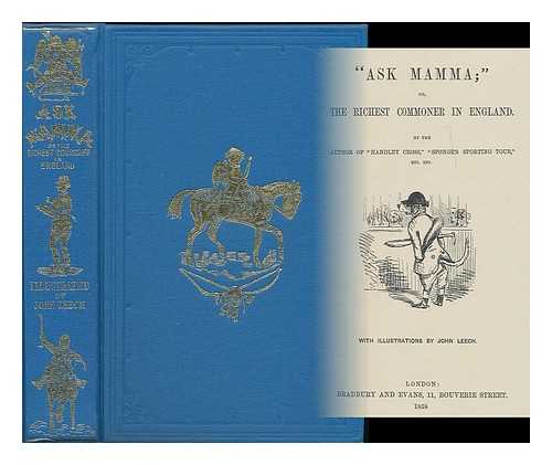 SURTEES, R. S. (ROBERT SMITH), (1805-1864) - Ask mamma, or, The richest commoner in England