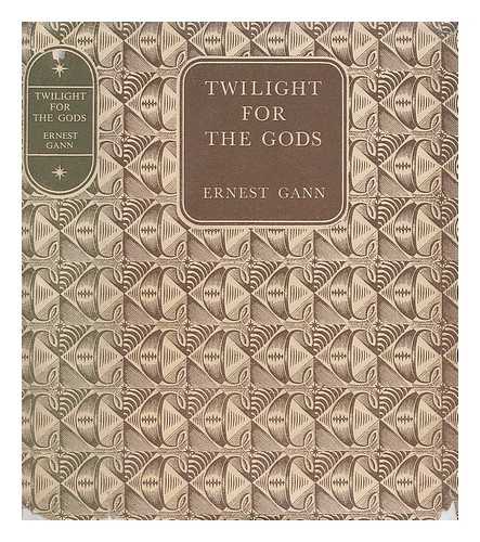 GANN, ERNEST KELLOGG (1910-1991) - Twilight for the gods
