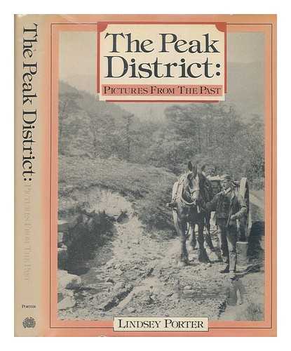 PORTER, LINDSEY - The Peak district : pictures from the past / Lindsey Porter