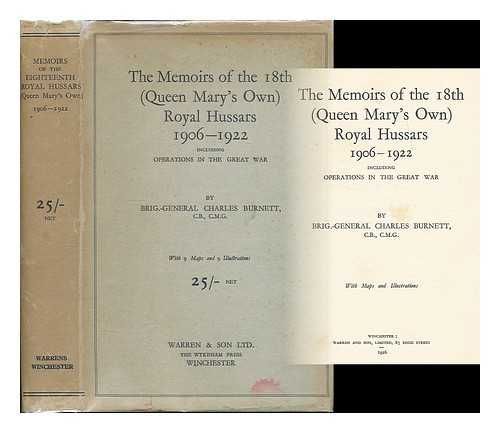 BURNETT, CHARLES (CHARLES S. F.) - The Memoirs of the 18th (Queen Mary's Own) Royal Hussars, 1906-1922, including operations in the Great War