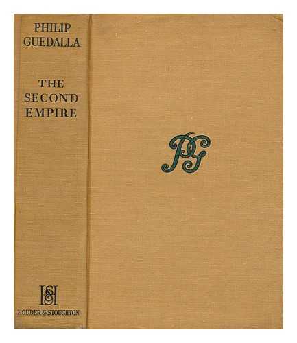 GUEDALLA, PHILIP - The Second Empire / Philip Guedalla