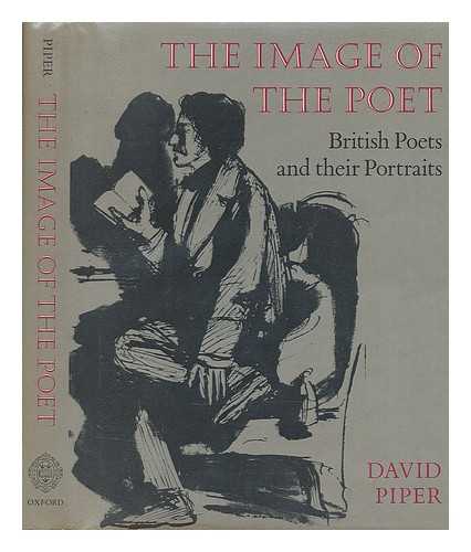 PIPER, DAVID, SIR (1918-1990) - The image of the poet : British poets and their portraits / David Piper
