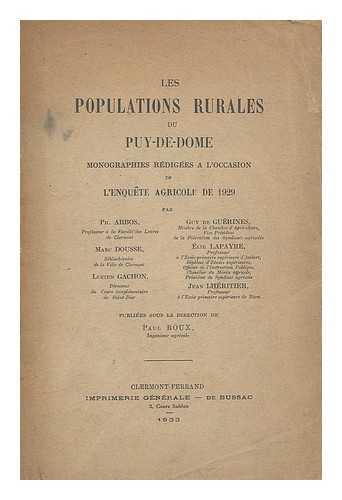 ROUX, PAUL. ARBOS, PHILIPPE (1882-) - Les populations rurales du Puy-de-Dome. Monographies redigees a l'occasion de l'enquete agricole de 1929 ...