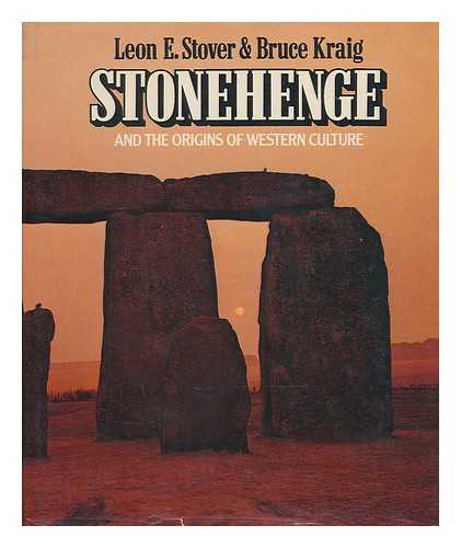 STOVER, LEON E. - Stonehenge and the origins of Western culture / [by] Leon E. Stover & Bruce Kraig