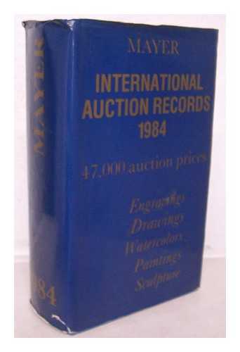 MAYER, ENRIQUE (1914- ) - International auction records : 1984, volume 18 : engravings - drawings- watercolors - paintings - sculpture / E. Mayer