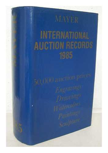 MAYER, ENRIQUE (1914- ) - International auction records : 1985, volume 19 : engravings - drawings- watercolors - paintings - sculpture / E. Mayer