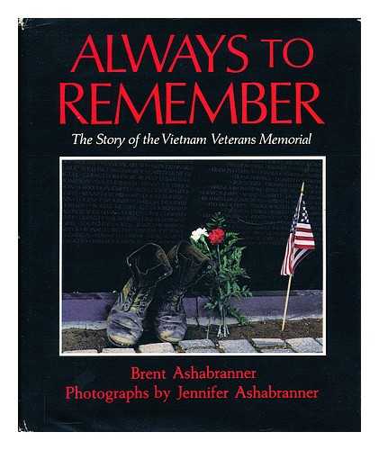 ASHABRANNER, BRENT - Always to Remember The Story of the Vietnam Veterans Memorial