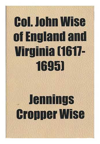 WISE, JENNINGS C - Col. John Wise of England and Virginia (1617-1695)