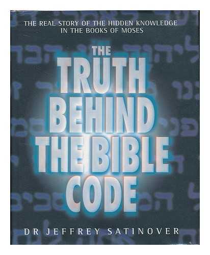 SATINOVER, JEFFREY (1947- ) - The truth behind the Bible code