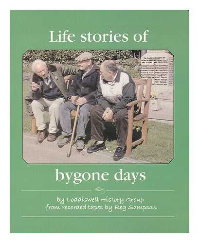 SAMPSON, REG. LODDISWELL PARISH HISTORY GROUP - Life stories of bygone days : based on a collection of interviews from recorded tapes