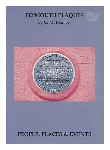 Manley, C M. - Plymouth plaques : people, places and events