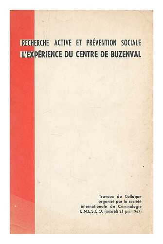 U.N.E.S.C.O. - L'experience du centre de Buzenval : 92 garches : travaux du colloque organise par la Societe Internationale de Criminologie (U.N.E.S.C.O., mercredi 21 juin 1967