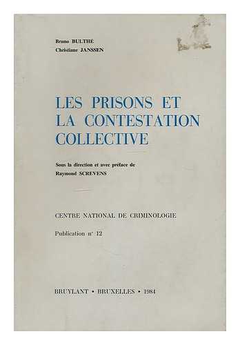 BULTHE, BRUNO. JANSSEN, CHRISTIANE. SCREVENS, RAYMOND - Les prisons et la contestation collective / par Bruno Bulthe et Christiane Janssen ; sous la direction et avec preface de Raymond Screvens