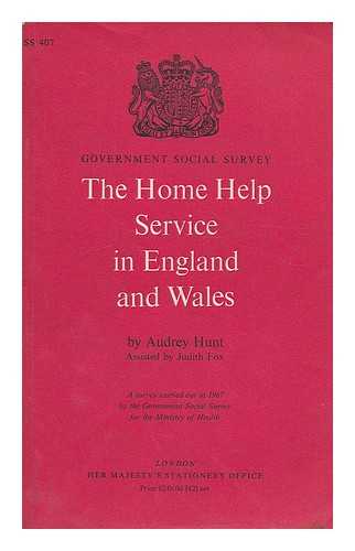 HUNT, AUDREY. FOX, JUDITH. GREAT BRITAIN. MINISTRY OF HEALTH - The home help service in England and Wales