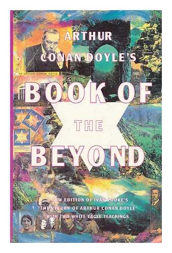 DOYLE, ARTHUR CONAN, SIR, (SPIRIT) (1859-1930). COOKE, IVAN - Arthur Conan Doyle's book of the beyond