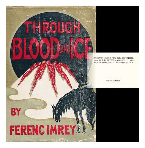 IMREY, FERENC. LEWIS STANTON PALEN - Through Blood and Ice