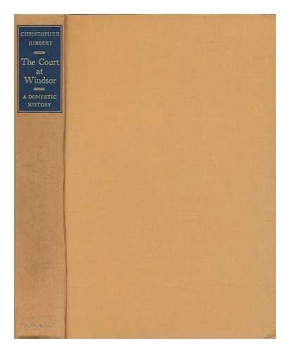 HIBBERT, CHRISTOPHER (1924-2008) - The Court at Windsor : a domestic history