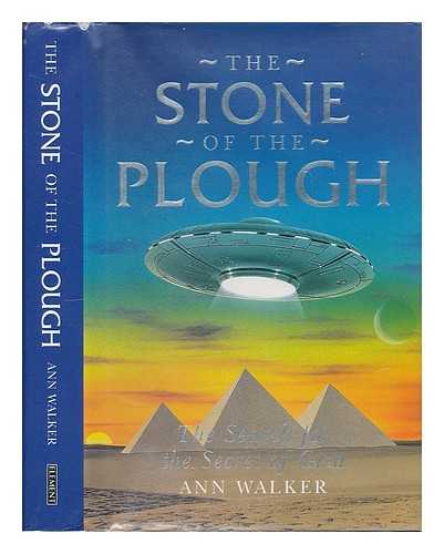 WALKER, ANN (1942- ) - The stone of the plough : the search for the secret of Giza / Ann Walker