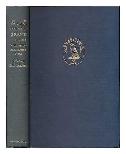 BOSWELL, JAMES (1740-1795) - Boswell on the grand tour : Germany and Switzerland, 1764 / edited by Frederick A. Pottle