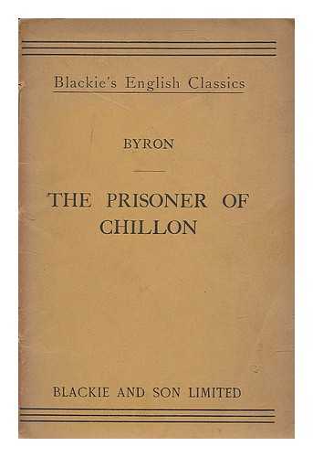 BYRON, GEORGE GORDON BYRON, BARON (1788-1824) - The prisoner of Chillon