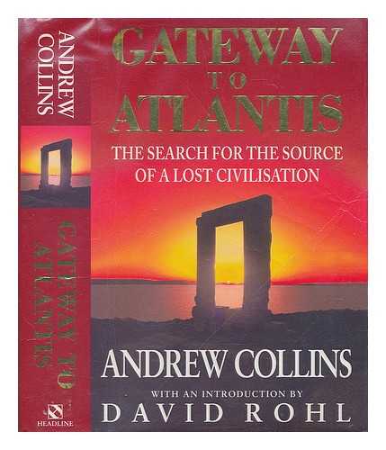 COLLINS, ANDREW (1957-) - Gateway to Atlantis : the search for the source of a lost civilisation / Andrew Collins ; with an introduction by David Rohl