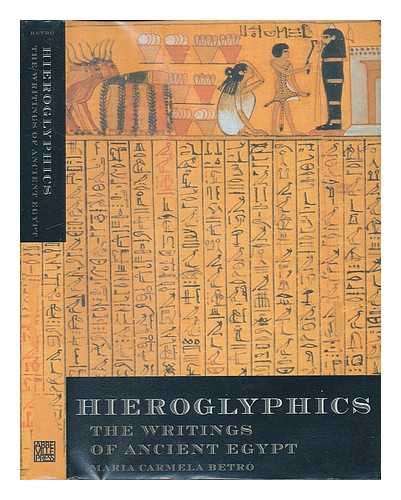 BETRO, MARIA CARMELA - Hieroglyphics : the writings of ancient Egypt / Maria Carmela Betro