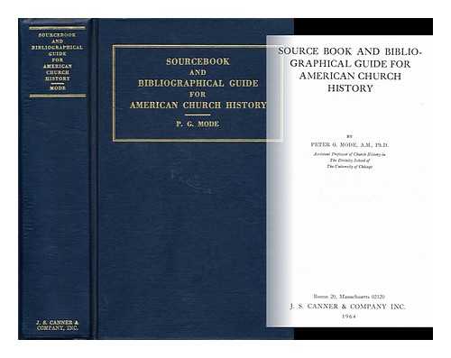 MODE, P. G. - Sourcebook and Bibliographical Guide for American Church History