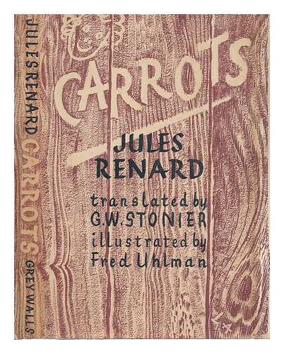 Renard, Jules (1864-1910) - Carrots / Jules Renard ; translated from the French by G. W. Stonier ; with drawings by Fred Uhlman