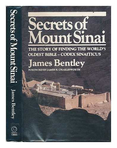 BENTLEY, JAMES (1937- ) - Secrets of Mount Sinai : the story of the Codex Sinaiticus / James Bentley