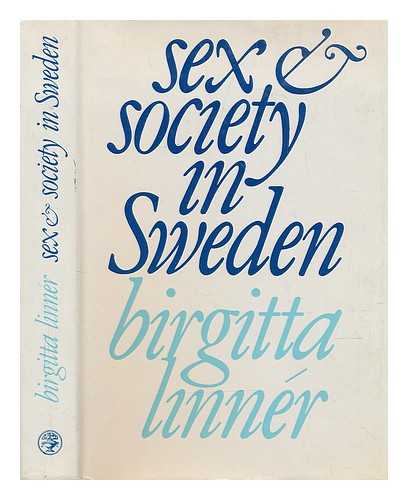 LINNER, BIRGITTA - Sex and society in Sweden