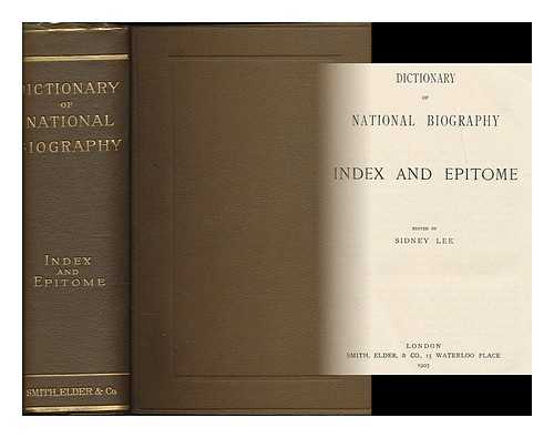 Lee, Sidney, Sir (1859-1926) - Dictionary of national biography : index and epitome / edited by Sidney Lee