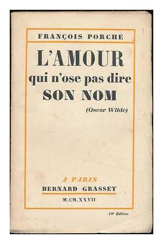 PORCHE, FRANCOIS (1877-1944) - L' amour qui n'ose pas dire son nom