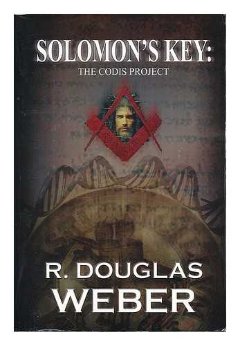 WEBER. R. DOUGLAS - Solomon's key : the CODIS project : a conspiracy thriller