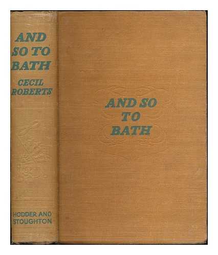 ROBERTS, CECIL (1892-1976) - And so to Bath / Cecil Roberts