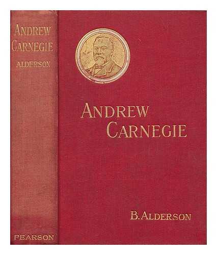 ALDERSON, BERNARD - Andrew Carnegie : from telegraph boy to millionaire