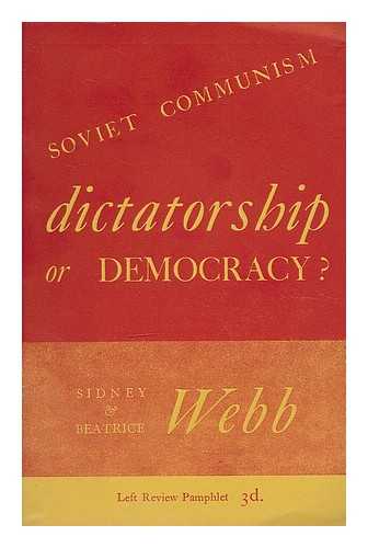 WEBB, SIDNEY (1859-1947). WEBB, BEATRICE POTTER (1858-1943) - Soviet communism: dictatorship or democracy?