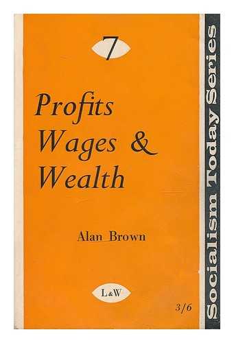BROWN, ALAN DAVID (1930-) - Profits, wages and wealth
