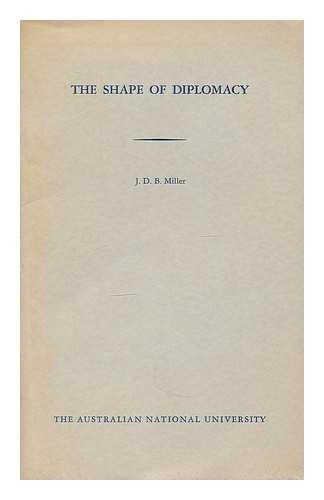 MILLER, JOHN DONALD BRUCE - The shape of diplomacy