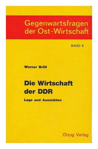 BROLL, WERNER - Die Wirtschaft der DDR : Lage und Aussichten / von Werner Broll