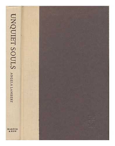 LAMBERT, ANGELA - Unquiet souls : a social history of the illustrious, irreverent, intimate group of British aristocrats known as 'the Souls' / Angela Lambert