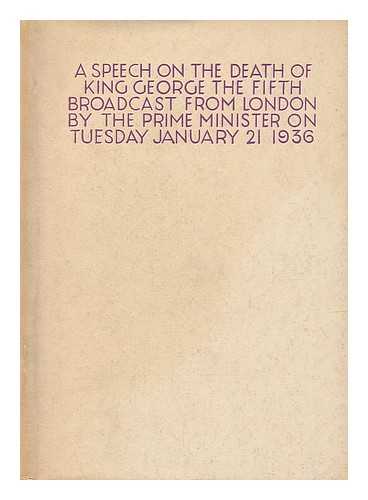 BALDWIN, STANLEY BALDWIN, EARL (1867-1947) - A speech on the death of King George the Fifth : broadcast from London